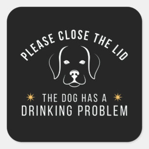 please close the lid the dog has a drinking proble square sticker
