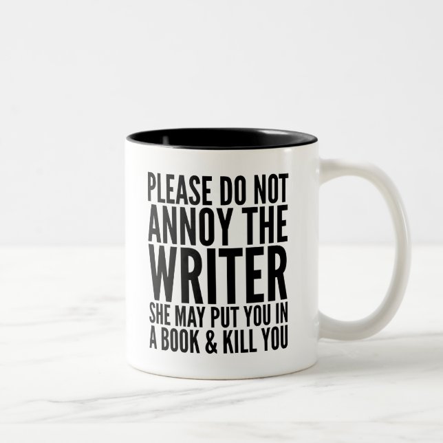 PLEASE DO NOT ANNOY THE WRITER. SHE MAY... MUG (Right)