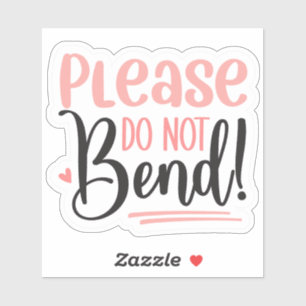 Please Do Not Bend!