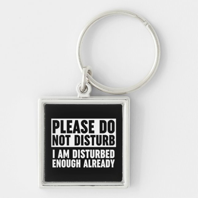 Please Do Not Disturb I Am Disturbed Enough Key Ring (Front)