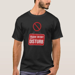Please Do Not Disturb T-Shirt