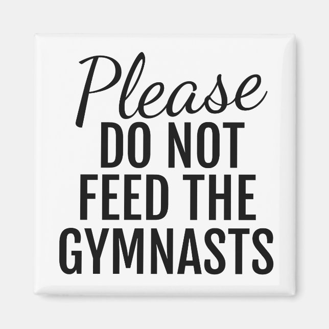 Please Do Not Feed The Gymnasts Magnet (Front)