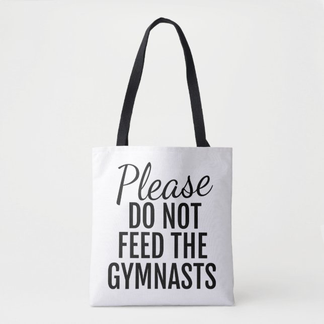 Please Do Not Feed The Gymnasts Tote Bag (Front)