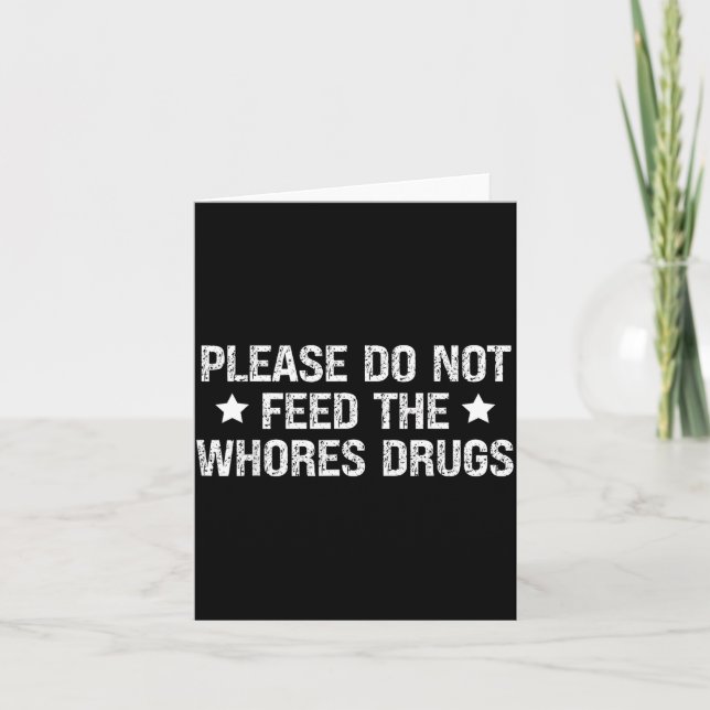 Please Do Not Feed The S Drugs Funny Joke Distress Card (Front)
