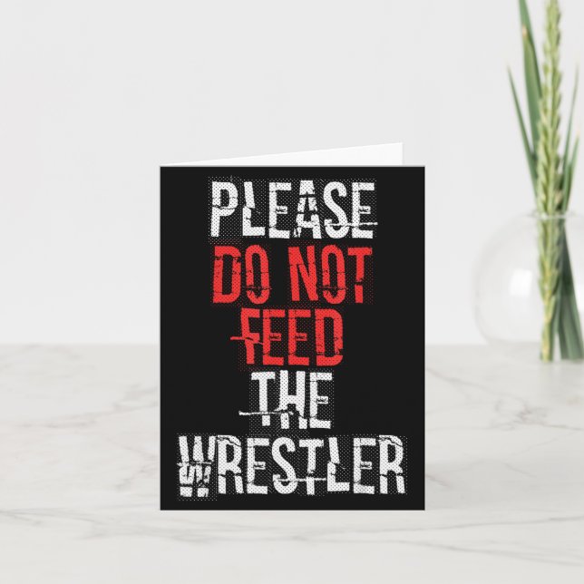 Please Do Not Feed The Wrestler - Wrestling  Card (Front)