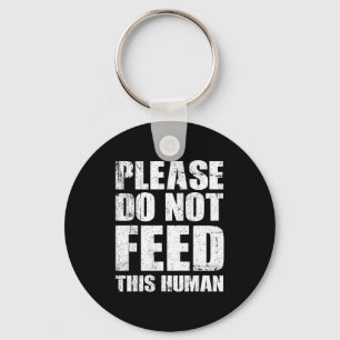 Please Do Not Feed This Human Key Ring