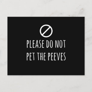 Please Do Not Pet The Peeves Funny Pet Peeve Print Postcard