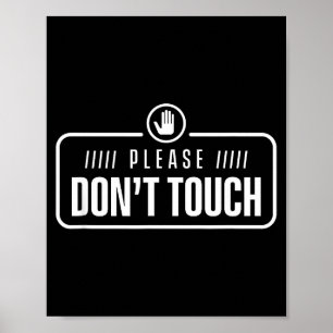 Please Do Not Touch Just Watch Don't Touch Hands O Poster