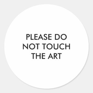 Please Do Not Touch The Art Classic Round Sticker
