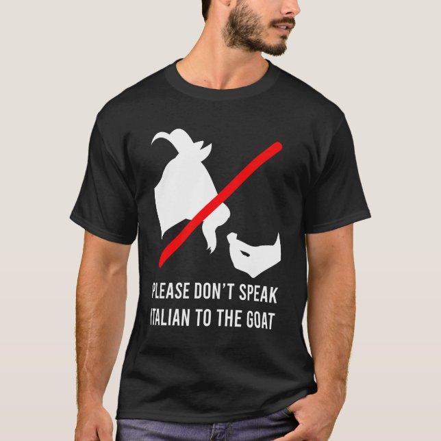 Please Don’t Speak Italian To The Goat Meme Funny  T-Shirt (Front)