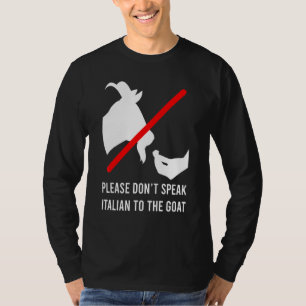 Please Don’t Speak Italian To The Goat Meme T-Shirt