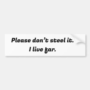 Please don’t steel it bumper sticker