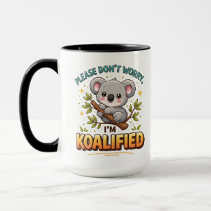 PLEASE DON’T WORRY, I’M KOALIFIED – Funny Doctor Mug
