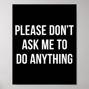 Please Don't Ask Me To Do Anything -  Poster