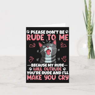 Please Dont Be Rude To Me Cat Lover Funny Tounge O Card
