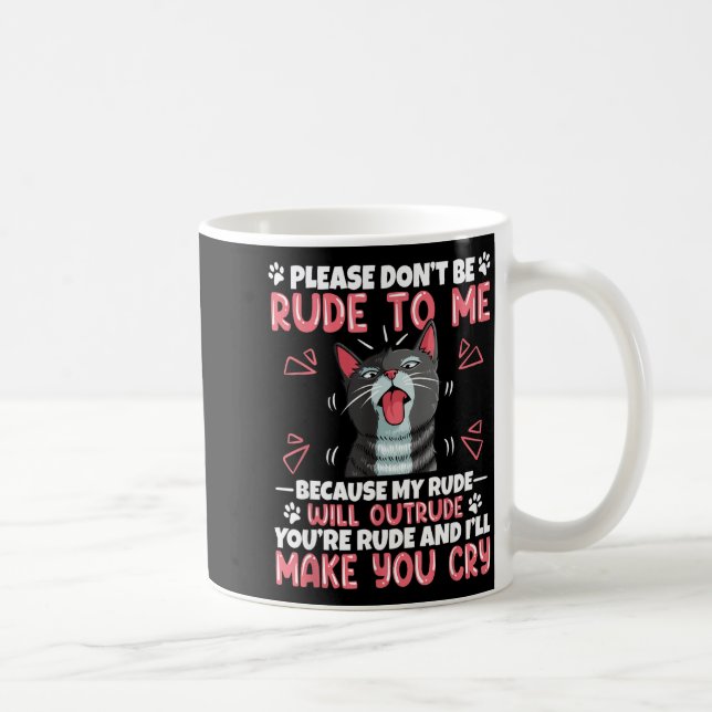 Please Dont Be Rude To Me Cat Lover Funny Tounge O Coffee Mug (Right)