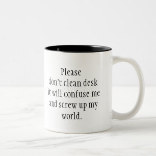 Please don't clean desk it will confuse. Fun Quote Two-Tone Coffee Mug