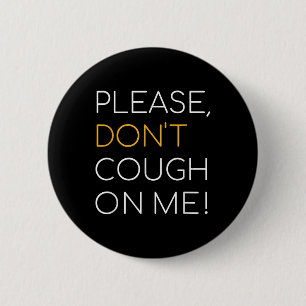 Please, Dont Cough On Me, Public Health Awareness  6 Cm Round Badge