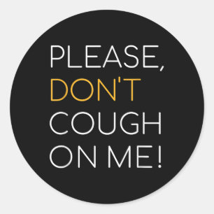 Please, Dont Cough On Me, Public Health Awareness Classic Round Sticker