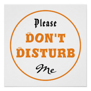 Please Don't Disturb Me Glossy Poster
