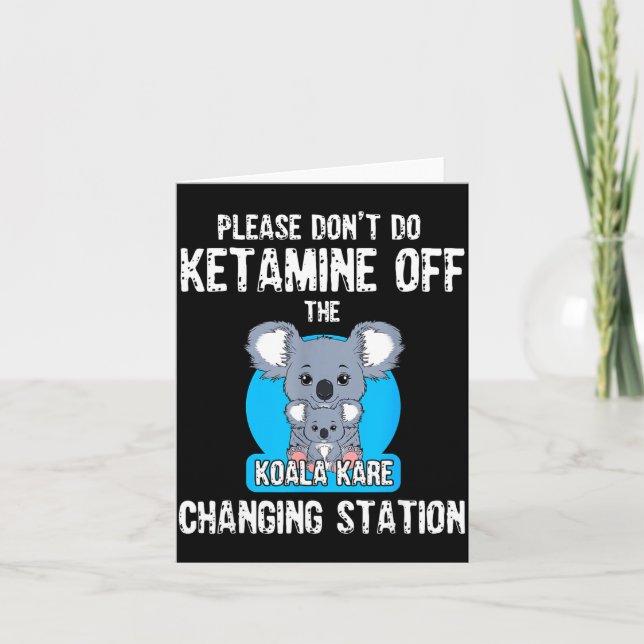 Please Don't Do Ketamine Off The Koala Kare Changi Card (Front)
