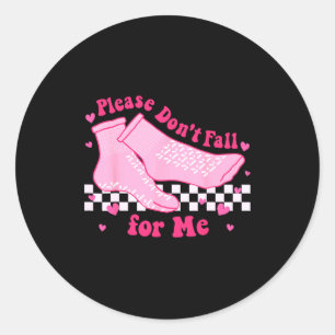 Please Dont Fall For Me Rn Pct Cna Nurse Valentin  Classic Round Sticker