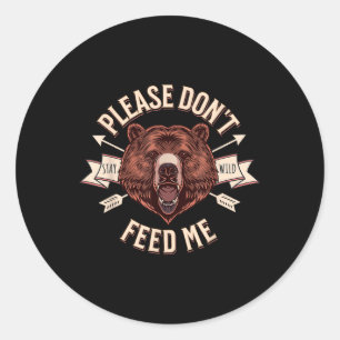 Please Dont Feed Me Funny Camper Camping Grizzly B Classic Round Sticker