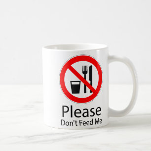 Please Don't Feed Me Funny  Coffee Mug