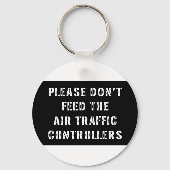 Please Don't Feed The Air Traffic Controllers Key Ring (Front)