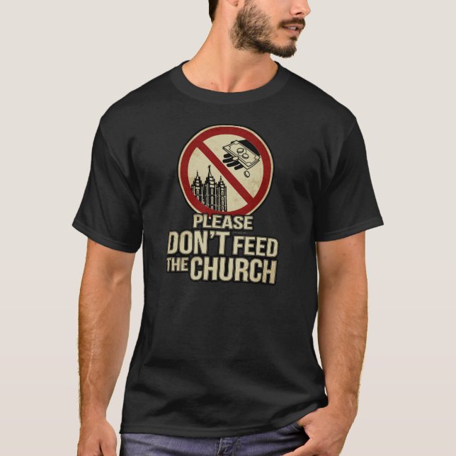 Please Don't Feed The Church - Mormon, Black T-Shirt (Front)
