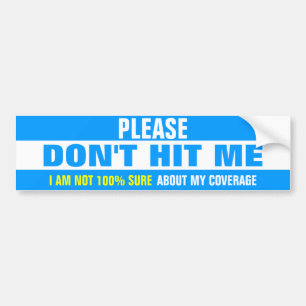 Please don't hit me I am not 100% sure about my Bumper Sticker