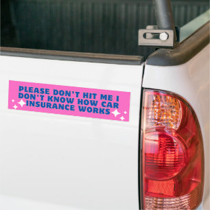 Please Don't Hit Me I Don't Know How Car Insurance Bumper Sticker