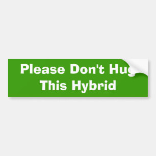 Please Don't Hug This Hybrid Bumper Sticker