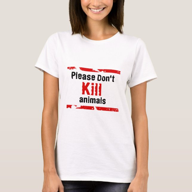 Please Don't Kill animals T-Shirt (Front)