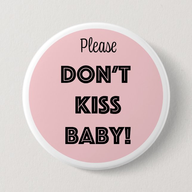 Please DON'T KISS BABY!  7.5 Cm Round Badge (Front)