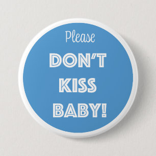 Please DON'T KISS BABY!  7.5 Cm Round Badge