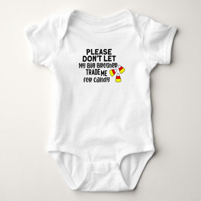 Please Don't Let my Big Brother Sell me for Candy Baby Bodysuit (Front)