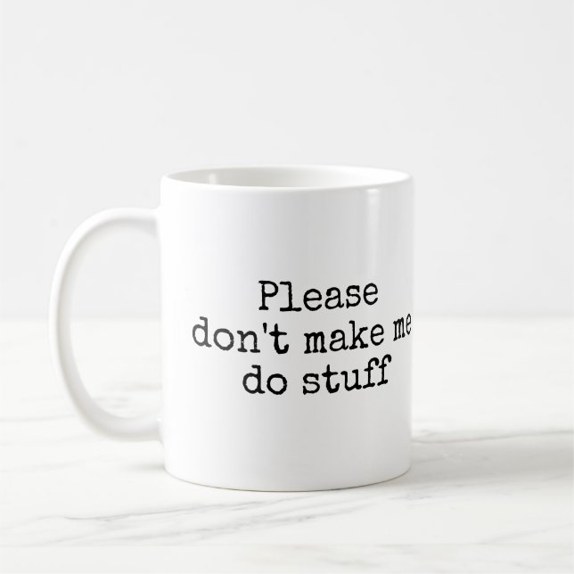 Please don't make me do stuff coffee mug (Left)