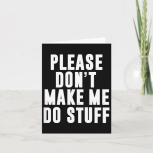 Please Don't Make Me Do Stuff For Lazy Teenager Card