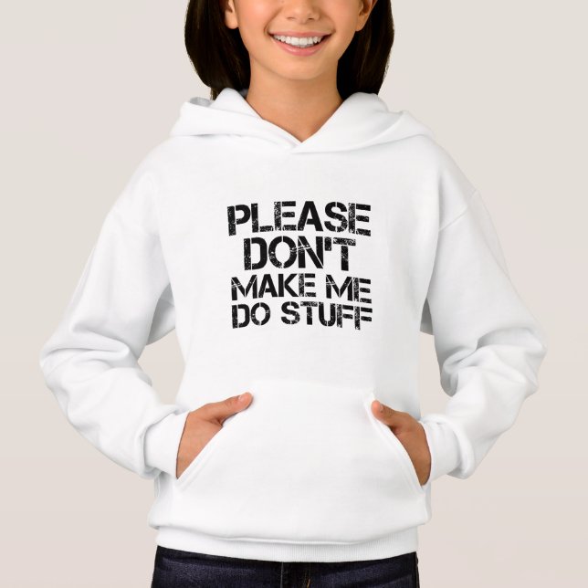Please Don't Make Me Do Stuff  Funny Sarcastic  (Front)