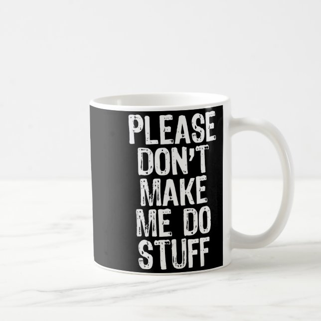 Please Don't Make Me Do Stuff Lazy Funny  Coffee Mug (Right)