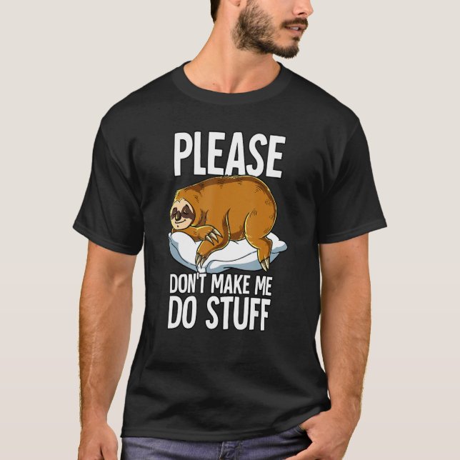 Please Dont Make Me Do Stuff Sloth T-Shirt (Front)