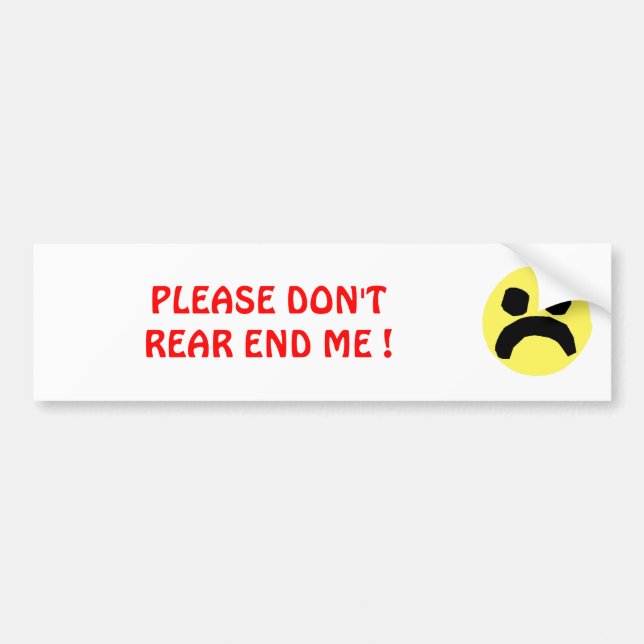 Please Don't Rear End Me Bumper Sticker (Front)