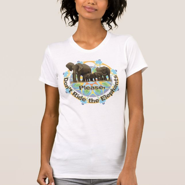 Please Don't ride the elephants T-Shirt (Front)