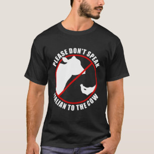 Please Don'T Speak Italian To The Cow Prohibition  T-Shirt