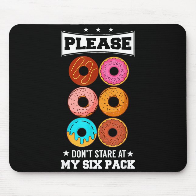 Please Don't Stare At My Six Pack Donut  Mouse Pad (Front)