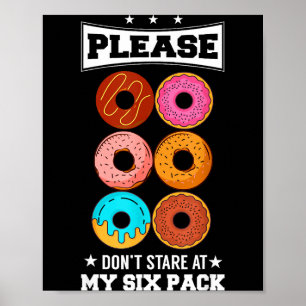 Please Don't Stare At My Six Pack Donut  Poster
