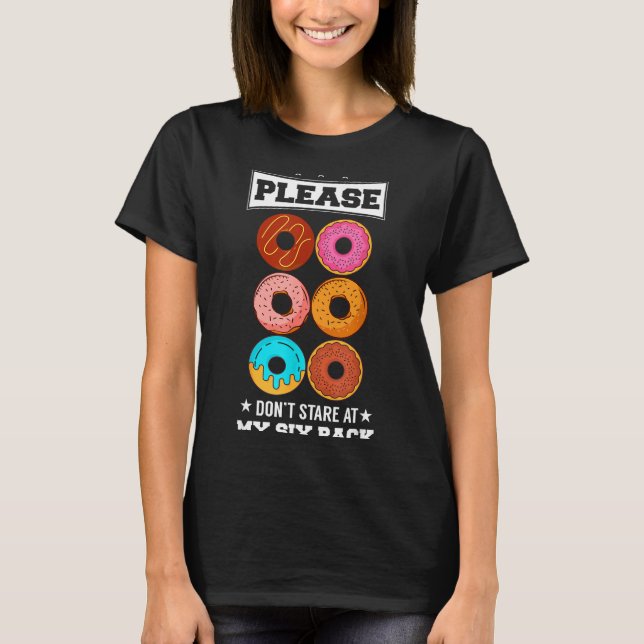 Please Don't Stare At My Six Pack Donut  T-Shirt (Front)