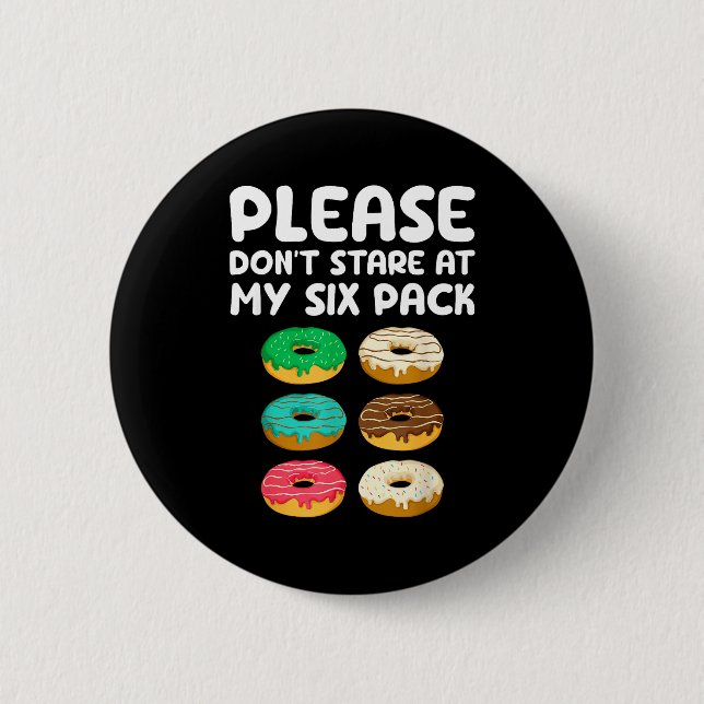 Please Don't Stare At My Six Pack Donuts Abs Funny 6 Cm Round Badge (Front)