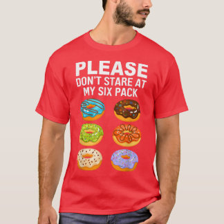 Please Don't Stare Doughnuts Grapic Si Pack Funny  T-Shirt